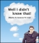 Well I didn't know that... maybe it's because I'm new - April 2014